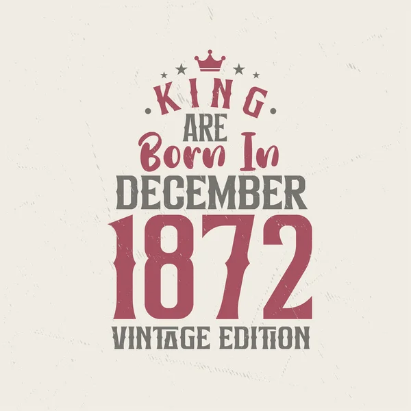 King Born December 1872 Vintage Edition King Born December 1872 — Stock Vector