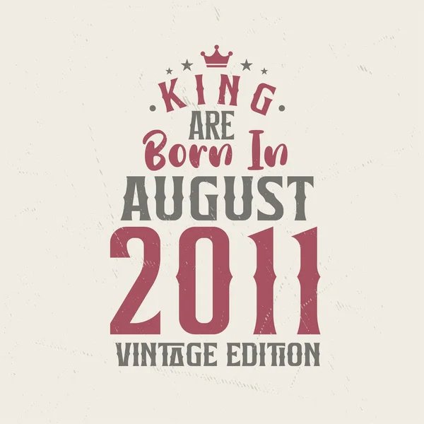King Ağustos 2011 Vintage Versiyonu Ile Doğmuştur King Ağustos 2011 — Stok Vektör