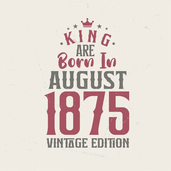 King Born August 1875 Vintage Edition King Born August 1875 — Stock Vector