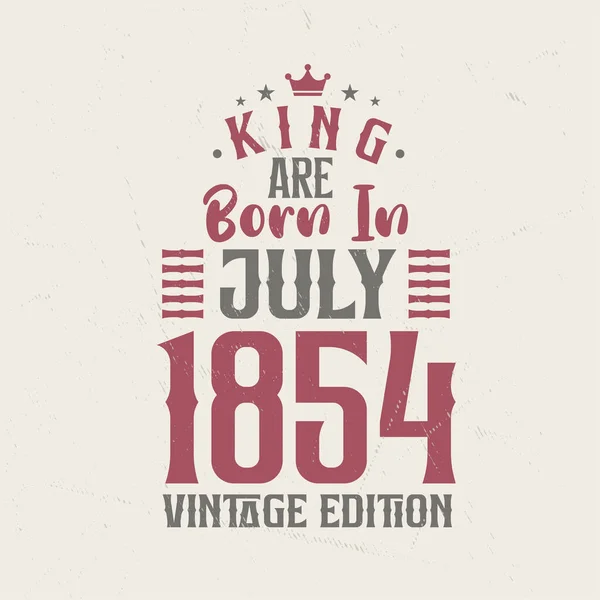 Βασιλιάς Γεννήθηκε Τον Ιούλιο Του 1854 Vintage Έκδοση Βασιλιάς Γεννιούνται — Διανυσματικό Αρχείο
