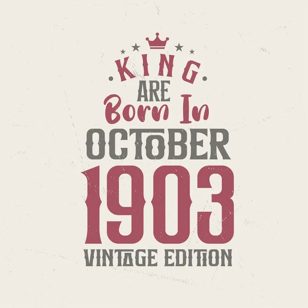 Βασιλιάς Γεννήθηκε Τον Οκτώβριο Του 1903 Vintage Έκδοση King Γεννιούνται — Διανυσματικό Αρχείο