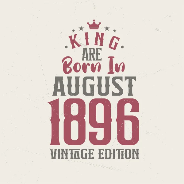 Кинг Родился Августе 1896 Года Винтажном Издании King Born August — стоковый вектор