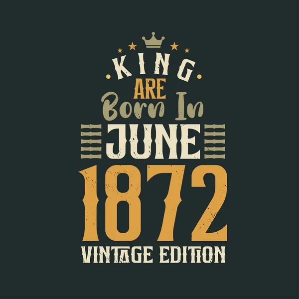 Koning Worden Geboren Juni 1872 Vintage Editie Koning Worden Geboren — Stockvector