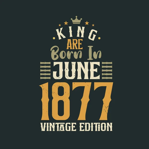Koning Worden Geboren Juni 1877 Vintage Editie Koning Worden Geboren — Stockvector