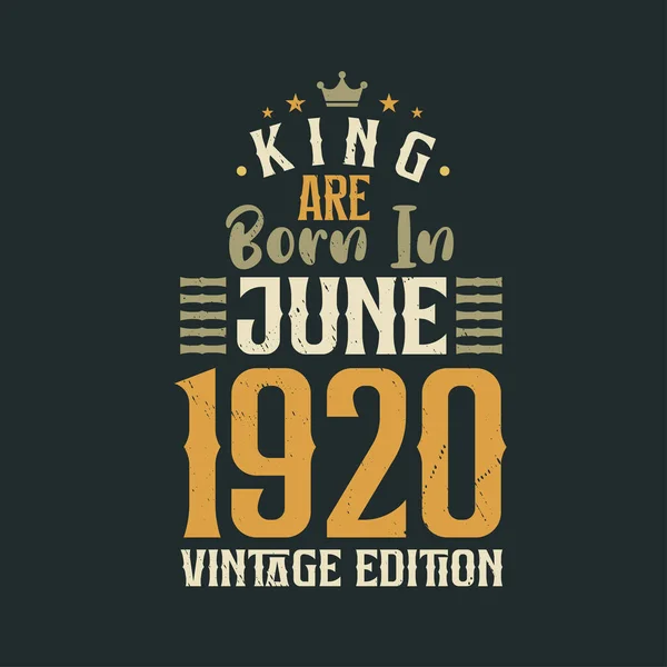 Βασιλιάς Γεννήθηκε Τον Ιούνιο Του 1920 Vintage Έκδοση Βασιλιάς Γεννιούνται — Διανυσματικό Αρχείο
