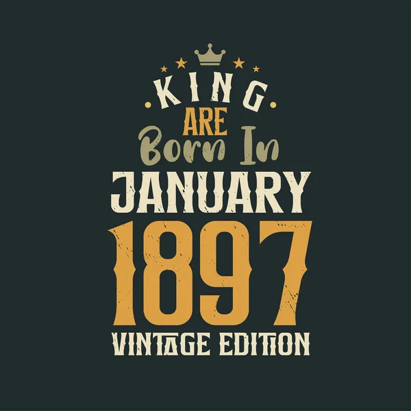 キングは1897年1月にヴィンテージ版で生まれた 王は1897年1月に誕生しましたレトロヴィンテージ誕生日ヴィンテージ版 — ストックベクタ