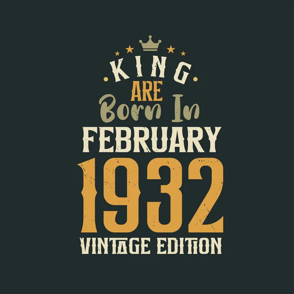 Βασιλιάς Γεννιέται Φεβρουάριο Του 1932 Vintage Έκδοση Βασιλιάς Γεννιούνται Φεβρουάριο — Διανυσματικό Αρχείο