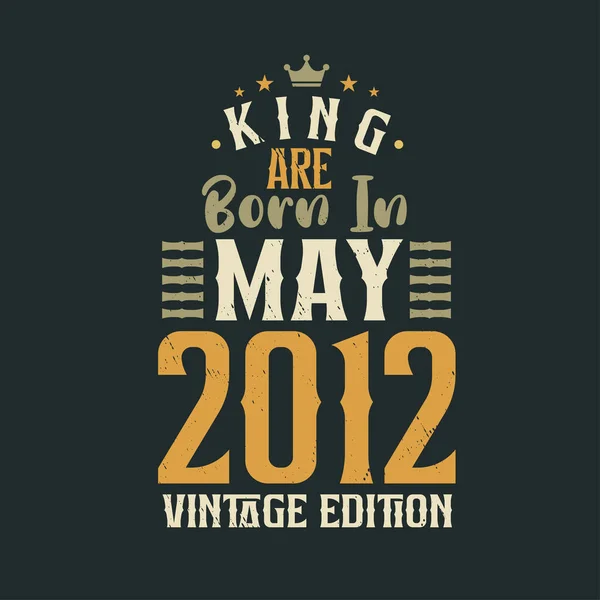 King Mayıs 2012 Vintage Sürümünde Doğmuştur King Mayıs 2012 Retro — Stok Vektör