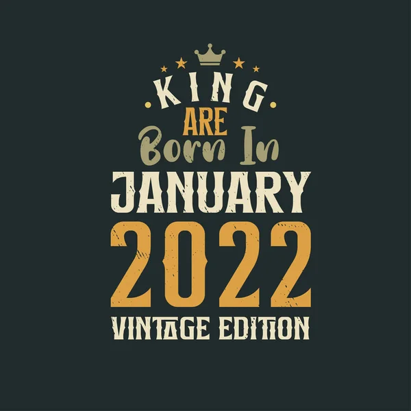 King Born January 2022 Vintage Edition King Born January 2022 — Stock Vector