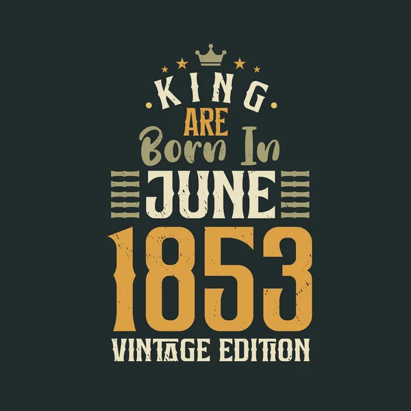 Kral Haziran 1853 Vintage Baskısında Doğmuştur Kral Haziran 1853 Doğdu — Stok Vektör