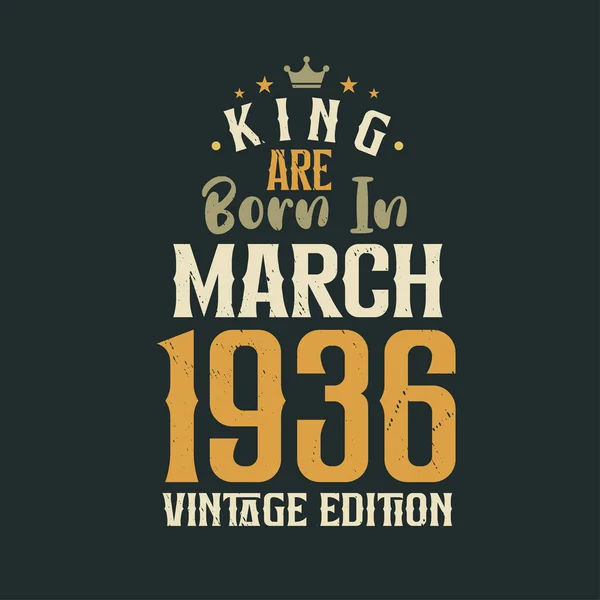 Βασιλιάς Γεννήθηκε Τον Μάρτιο Του 1936 Vintage Έκδοση Βασιλιάς Γεννιούνται — Διανυσματικό Αρχείο