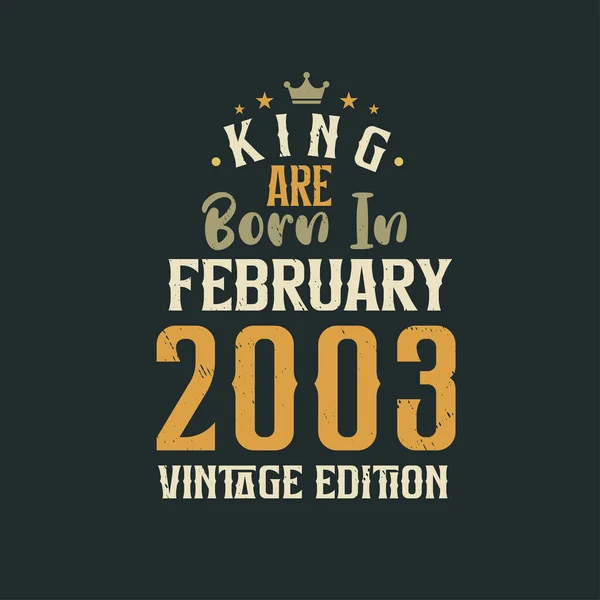 King Şubat 2003 Vintage Doğmuştur King Şubat 2003 Doğdu Retro — Stok Vektör