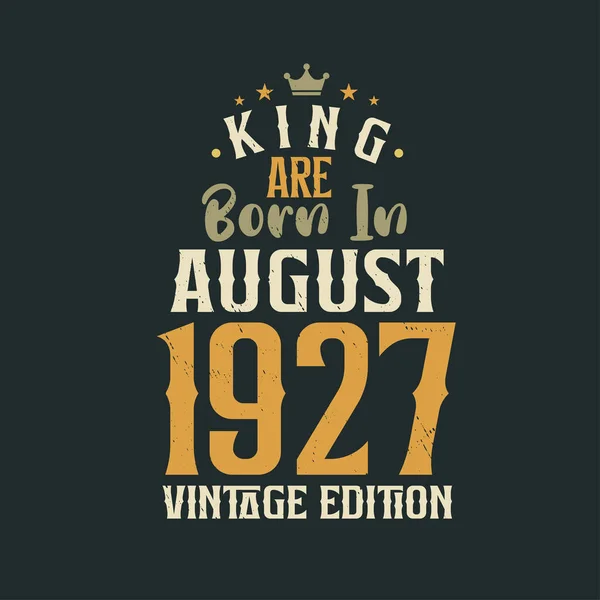 Βασιλιάς Γεννήθηκε Τον Αύγουστο Του 1927 Vintage Έκδοση Βασιλιάς Γεννιούνται — Διανυσματικό Αρχείο