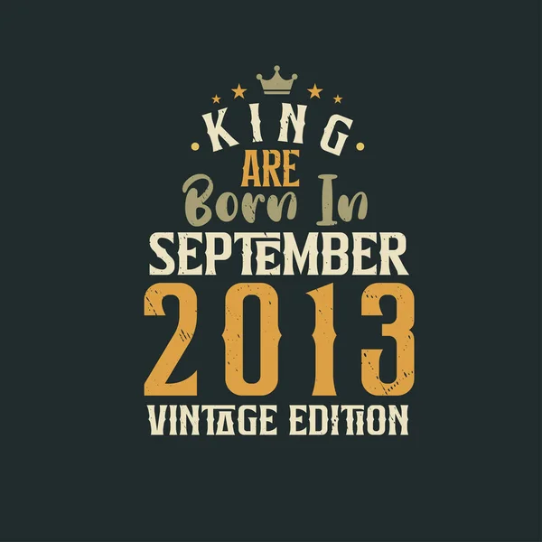 King Eylül 2013 Vintage Sürümünde Doğmuştur King Eylül 2013 Doğdu — Stok Vektör