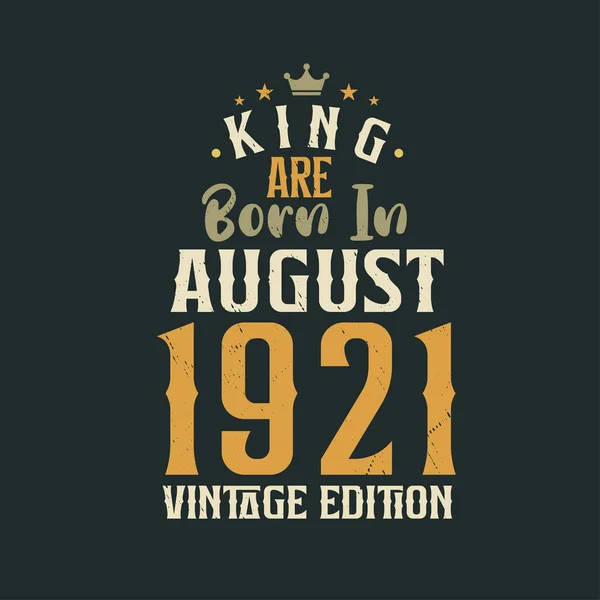 Βασιλιάς Γεννήθηκε Τον Αύγουστο Του 1921 Vintage Έκδοση King Γεννιούνται — Διανυσματικό Αρχείο