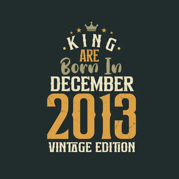 King Aralık 2013 Vintage Sürümünde Doğmuştur King Aralık 2013 Doğdu — Stok Vektör