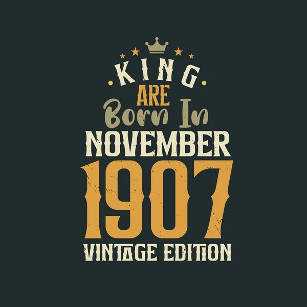 Kral Kasım 1907 Vintage Üretiminde Doğmuştur Kral Kasım 1907 Doğdu — Stok Vektör
