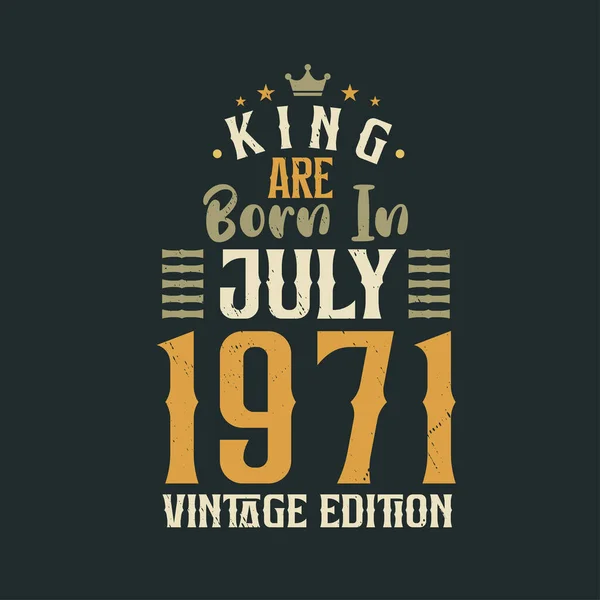 Βασιλιάς Γεννήθηκε Τον Ιούλιο Του 1971 Vintage Έκδοση Βασιλιάς Γεννιούνται — Διανυσματικό Αρχείο