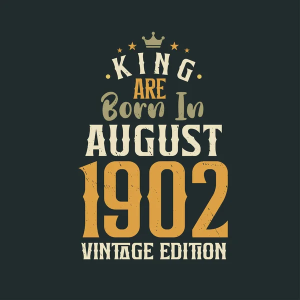 Βασιλιάς Γεννήθηκε Τον Αύγουστο Του 1902 Vintage Έκδοση King Γεννιούνται — Διανυσματικό Αρχείο