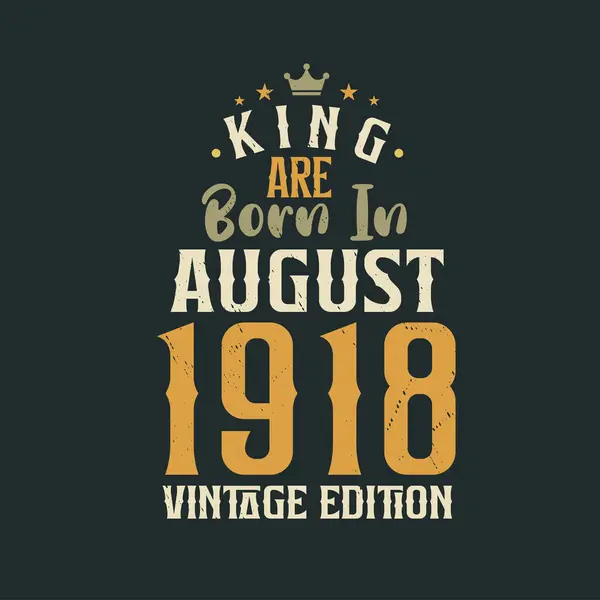 King Ağustos 1918 Vintage Doğmuştur Kral Ağustos 1918 Doğdu Retro — Stok Vektör