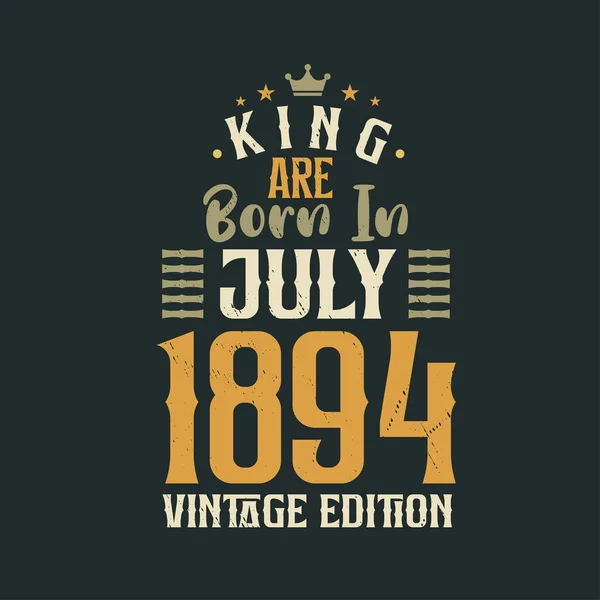 Βασιλιάς Γεννήθηκε Τον Ιούλιο Του 1894 Vintage Έκδοση Βασιλιάς Γεννιούνται — Διανυσματικό Αρχείο