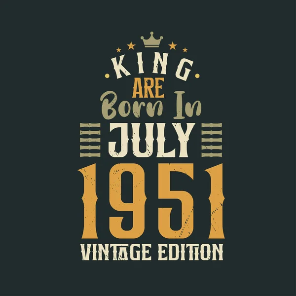 Kral Temmuz 1951 Vintage Üretiminde Doğmuştur Kral Temmuz 1951 Doğdu — Stok Vektör