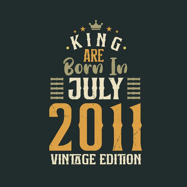 King Temmuz 2011 Vintage Versiyonu Ile Doğmuştur Kral Temmuz 2011 — Stok Vektör