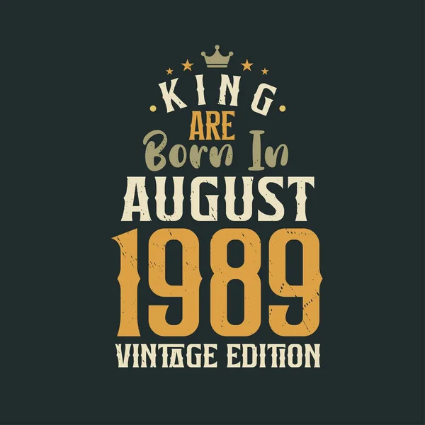 King 1989 Yılının Ağustos Unda Vintage Doğdu Kral 1989 Ağustos — Stok Vektör