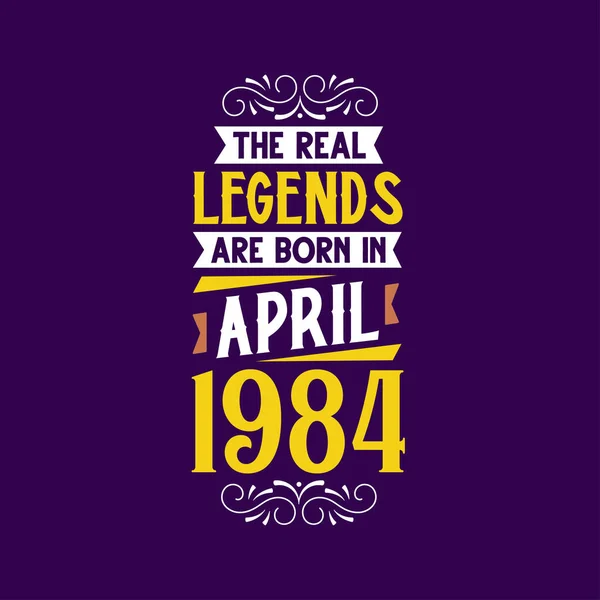 Echte Legende Geboren April 1984 Geboren April 1984 Retro Vintage — Stockvector
