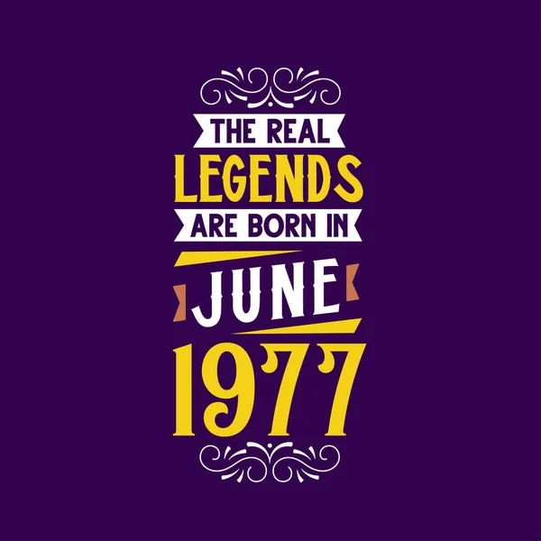 Echte Legende Geboren Juni 1977 Geboren Juni 1977 Retro Vintage — Stockvector