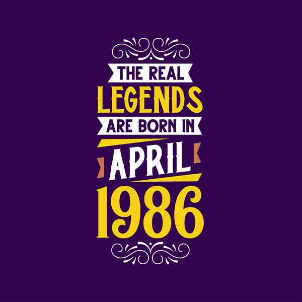 Real Legend Born April 1986 Born April 1986 Retro Vintage — Stock Vector