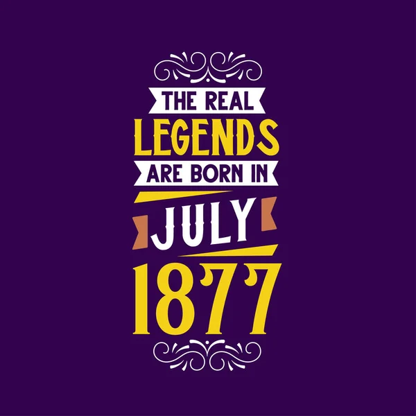 Real Legend Born July 1877 Born July 1877 Retro Vintage — Stock Vector