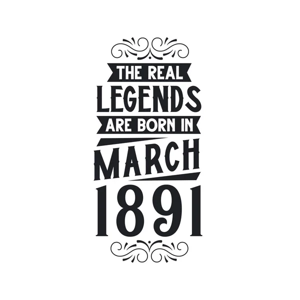 本物の伝説は1891年3月に生まれ 本物の伝説は1891年3月に生まれ 1891年3月に生まれ 本物の伝説 1891年の誕生日 1891年に生まれ 誕生日のお祝い 本物の伝説の誕生日のレトロな誕生日 ヴィンテージレトロな誕生日 — ストックベクタ