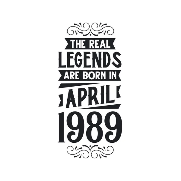 Настоящая Легенда Родились Апреле 1989 Года Родились Апреле 1989 1989 — стоковый вектор