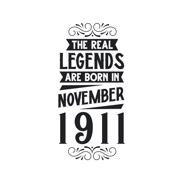 真正的传说诞生于1911年11月 真正的传说诞生于1911年11月 1911年11月 1911年11月 真正的传说诞生于1911年 1911年生日庆祝 真正的传说中的生日是复古的 — 图库矢量图片