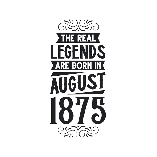 Real Legend Born August 1875 Real Legend Born August 1875 — Stock Vector