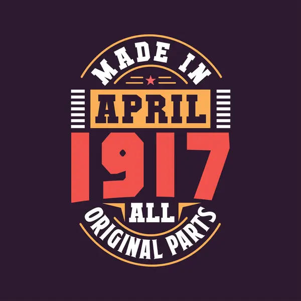 Nisan 1917 Yapılmış Nisan 1917 Doğdu Retro Vintage Doğum Günü — Stok Vektör