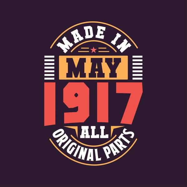 Feito Maio 1917 Todas Peças Originais Nascido Maio 1917 Retro — Vetor de Stock