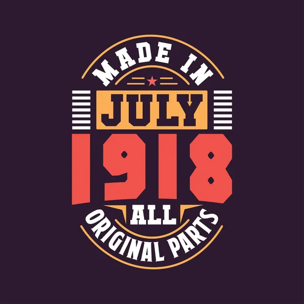 Feito Julho 1918 Todas Peças Originais Nascido Julho 1918 Retro — Vetor de Stock