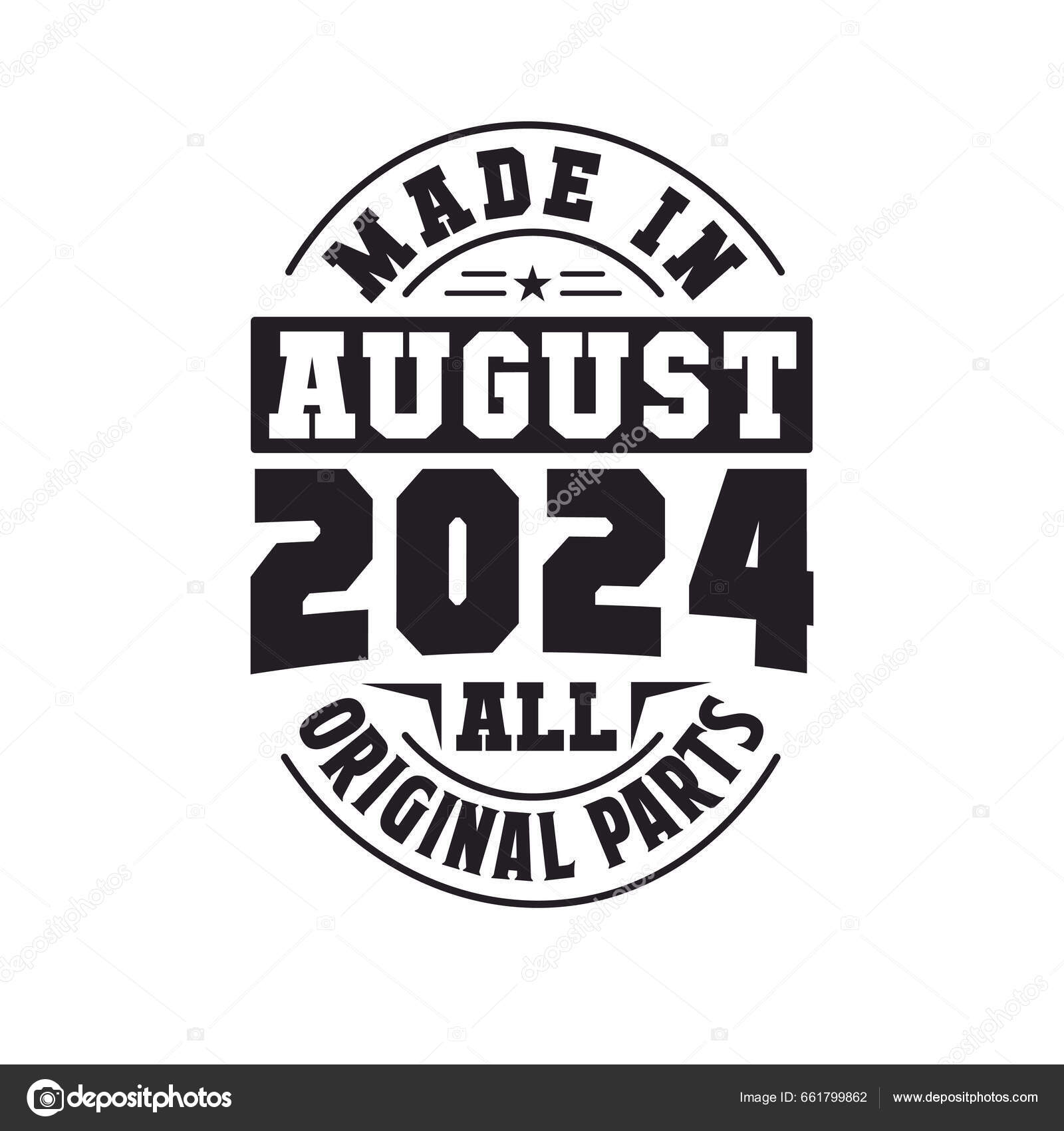 Made August 2024 All Original Parts Born August 2024 Retro Stock Vector   Depositphotos 661799862 Stock Illustration Made August 2024 All Original 