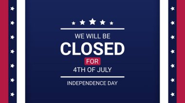 4 Temmuz Bağımsızlık Günü 'nde kapatıyoruz.