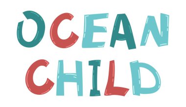 Colorful vector quote about pirates. Ocean child text. Hand drawn typography design elements. Lettering for greeting cards, prints and posters