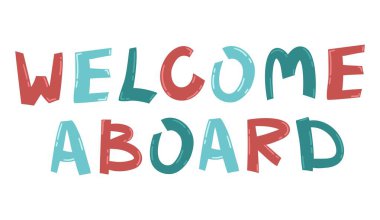 Colorful vector quote about pirates. Welcome aboard text. Hand drawn typography design elements. Lettering for stickers, greeting cards, prints and posters