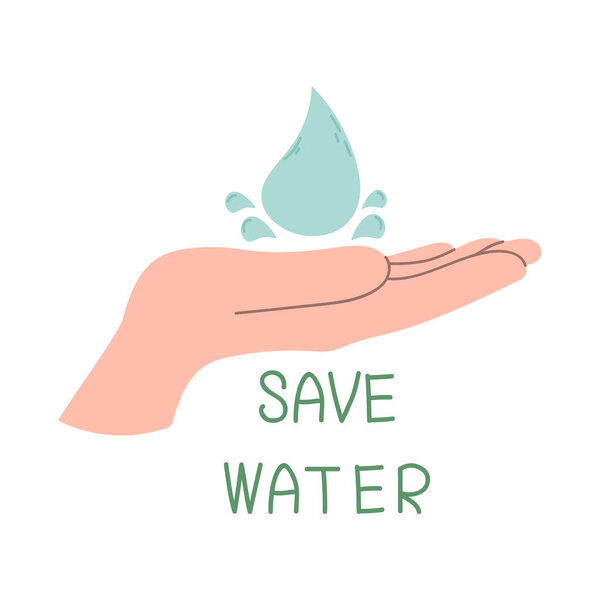 Иллюстрация рук, держащих капли воды с табличкой "Сохранить воду". Экологическая информация, экологическая осведомленность для экологически чистой концепции, охрана окружающей среды