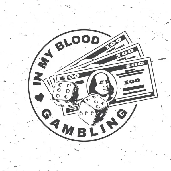 在我的血赌博标志 徽章设计与两个骰子和美元钞票轮廓 带有两个骰子和美元钞票的复古单色设计 独立于白色背景 — 图库矢量图片