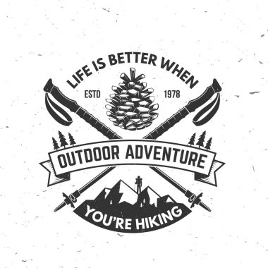 Life is better when you are hiking. Vector illustration. Extreme adventure. Hiking related typographic quote. Concept for shirt or logo, print, stamp. Mountain with hiking poles and pine cone. clipart