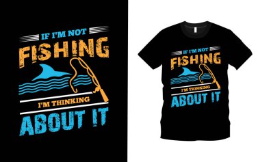 Balık tutmuyorsam bunu tişört tasarım şablonu olarak düşünürüm. Baskı tasarımı için uygun tipografi ilhamı, motivasyonel harf dizaynı tişört tasarımı. Giysi için yazdırmaya hazır.