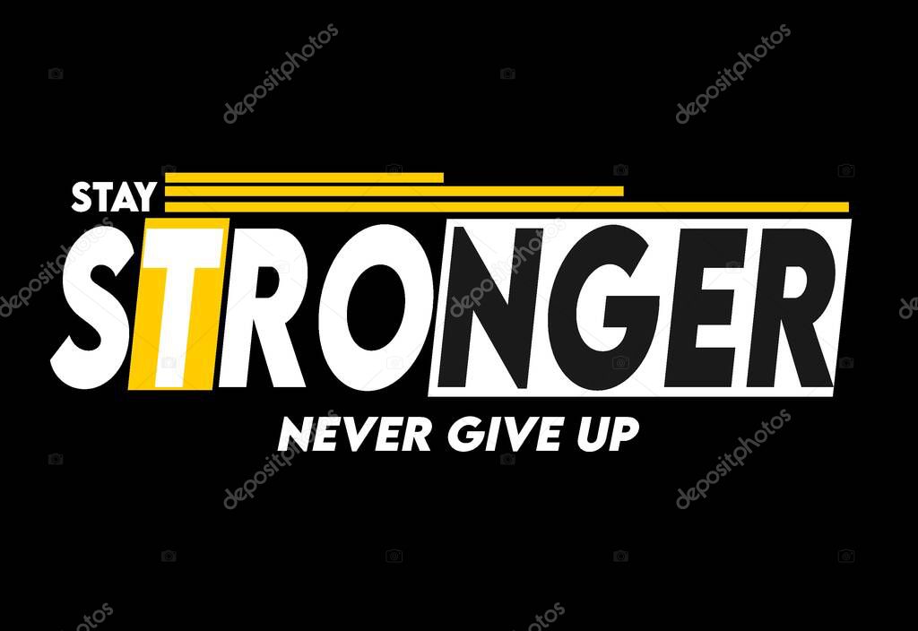 Stay stronger never give up