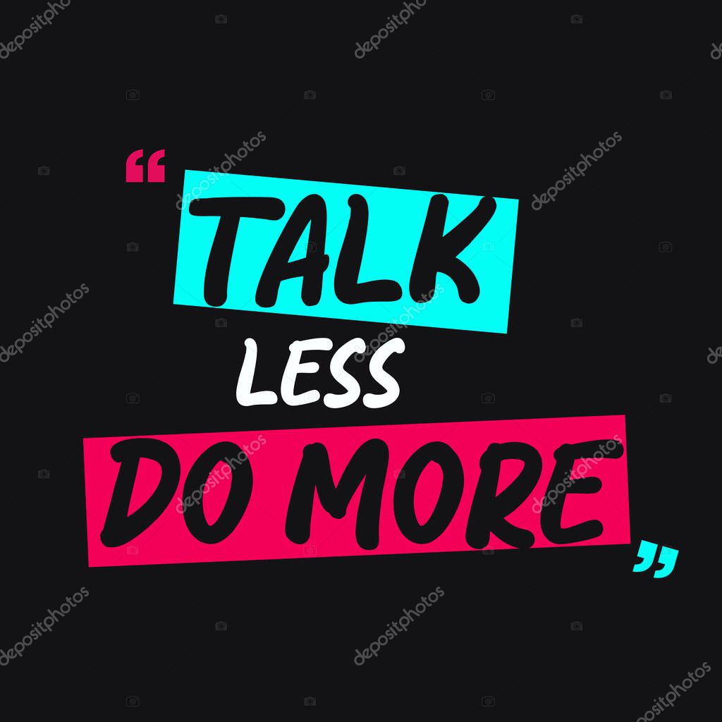 Talk less do more quotes typography