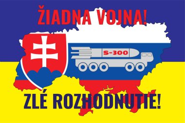 The flag of Slovakia in the contour of Ukraine and the installation of the S-300. Illustration with an inscription in Slovak language NO WAR! and BAD DECISION! clipart